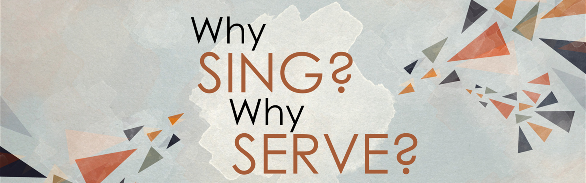 Why sing Why Serve-wide
